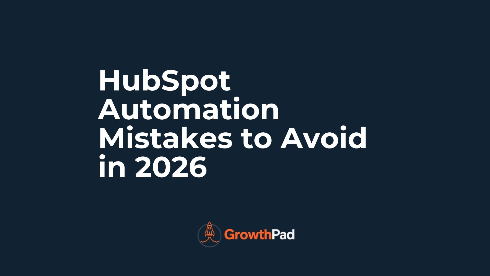 HubSpot Automation Mistakes to Avoid in 2026