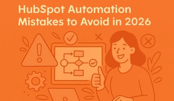 HubSpot Automation Mistakes to Avoid in 2026
